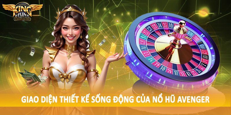 Nổ Hũ Avenger - Sản Phẩm Quay Hũ Trực Tuyến Đẳng Cấp 3 Giao diện thiết kế sống động của nổ hũ Avenger