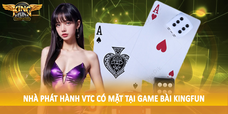 Nhà phát hành VTC có mặt tại game bài Kingfun
