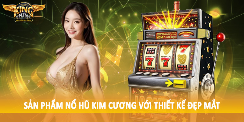 Sản phẩm nổ hũ kim cương với thiết kế đẹp mắt