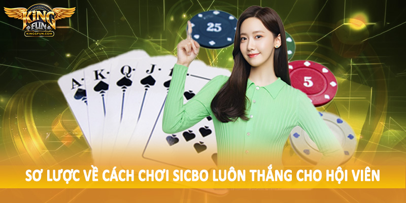 Sơ lược về cách chơi sicbo luôn thắng cho hội viên